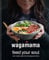 wagamama Feed Your Soul: Fresh + simple recipes from the wagamama kitchen (Wagamama Titles)