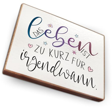 - Kühlschrankmagnet mit Spruch | Handmade aus Buchenholz als tolle Geschenkidee | (Das Leben ist zu kurz für irgendwann)