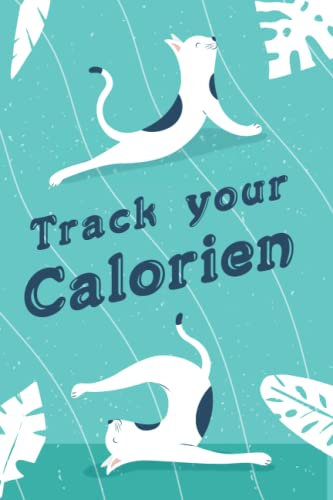 Track Your Calorien: Notizbuch Notebook Journal A5 Softcover glänzend 6x9, 96 Seiten für 3 Monate zur Erfassung der Nährwerte, Kalorien zählen I Ideal ... reduzieren I Geschenkidee I Gym Fitness