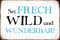 Schatzmix Spruch Sei frech, wild und wunderbar Metallschild 20x30 Deko Blechschild, Blech, Mehrfarbig, 20x30 cm