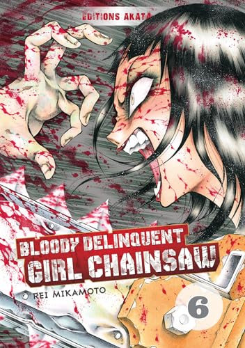 Bloody Delinquent Girl Chainsaw - Tome 6: Bloody Delinquent Girl Chainsaw - 6 (French Edition)