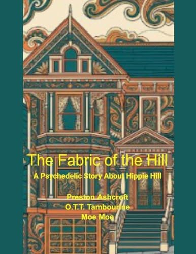 The Fabric of the Hill: A Psychedelic Story About Hippie Hill