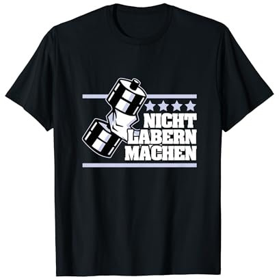 Lustig Nicht labern machen Kraftsport Bodybuilding Spruch T-Shirt