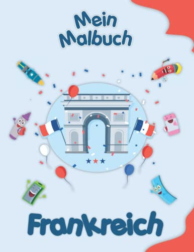 Mein Malbuch - Frankreich: Malvorlagen von Tieren, Landschaften und Charakteren. Kinder 2-6 Jahre alt