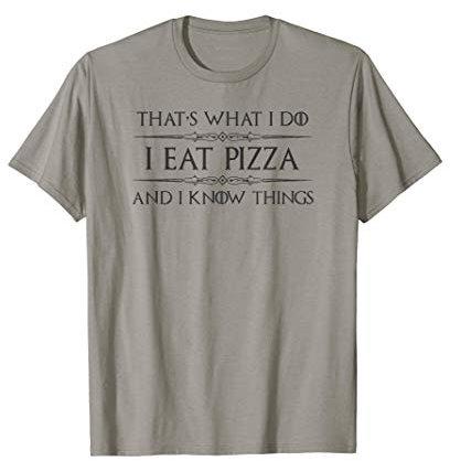 Pizza Gifts - I Eat Pizza & I Know Things Funny Pizza Lover Maglietta
