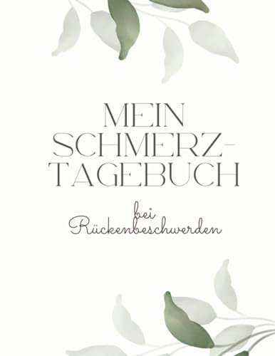 Rheuma-Tagebuch: Das Notizbuch für Deine Krankheitssymptome: Ein wichtiges Werkzeug für alle Rückenschmerzen-Patienten. Ernährung, Aktivitäten und Fortschritte festhalten.