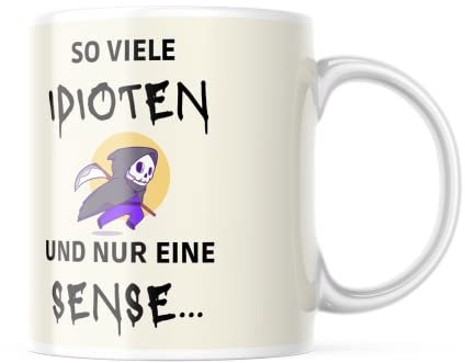 Tasse mit So viele Idioten und nur eine Sense - Sarkasmus Motiv, 330 Milliliter Kapazität, Spülmaschinenfest und Mikrowellensicher, Geschenk für Familie, Partner und Freunde - Für jeden Anlass
