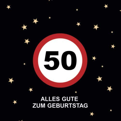 Alles Gute Zum Geburtstag 50: Gästebuch für den 50. Geburtstag · Verkehrsschild Design · Für handgeschriebene Glückwünsche und Fotos zum Einkleben · Geschenkidee für die Geburtstagsfeier