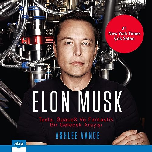 Elon Musk (Turkish Edition): Tesla, SpaceX ve Fantastik bir Gelecek Arayışı [Tesla, SpaceX, and the Quest for a Fantastic Future]
