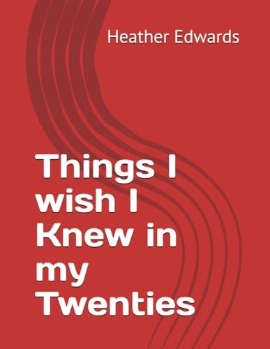 Things I wish I Knew in my Twenties