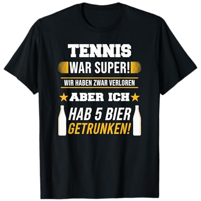 Tennis war super! Tennisspieler Bier Spruch Saufen & Sport T-Shirt