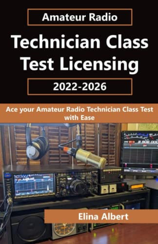 Amateur Radio Technician Class Test Licensing 2022-2026: Ace your Amateur Radio Technician Class Test with Ease