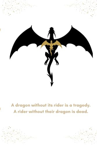 Fourth Wing Journal: A dragon without its rider is a tragedy. A rider without their dragon is dead.