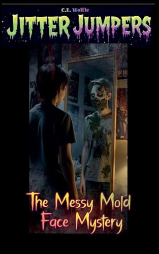 The Messy Mold Face Mystery (Jitter Jumpers, Band 42)