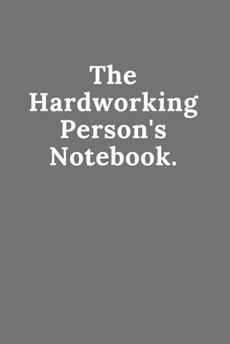 The Hardworking Person's Notebook.: Used Once a Month.