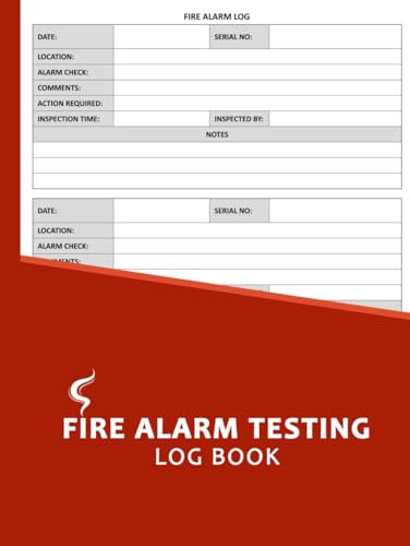 Fire Alarm Testing Log Book: Safety Compliance Test Record Logbook for Building Owners, Landlords, Property Managers, Small Businesses, Offices, Schools, Hotels, etc. - Hardback/Hardcover
