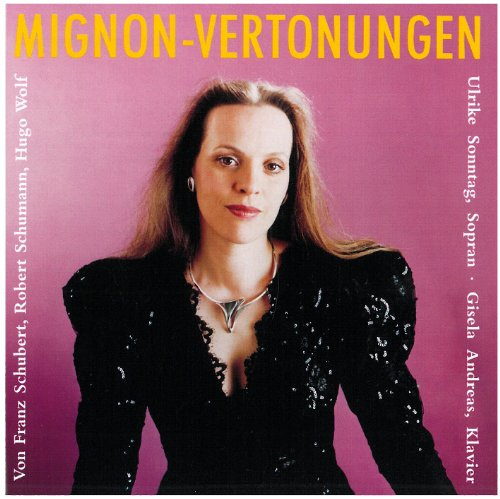 Mignon: Vertonungen of Schubert & Wolf