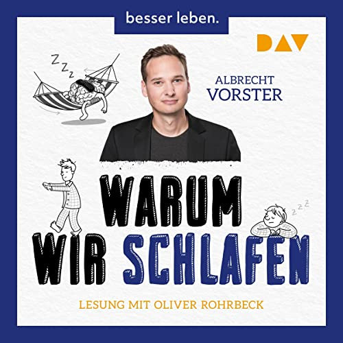 Warum wir schlafen: Faszinierende Erkenntnisse über den unbekannten Teil unseres Lebens