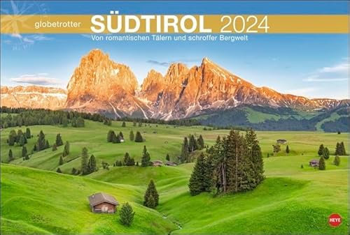 Südtirol Globetrotter - Kalender 2024 - Von romantischen Tälern und schroffer Bergwelt - Heye-Verlag - Wandkalender mit fantastischen Fotos - 58 cm x 39 cm