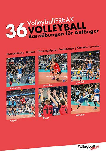 VolleyballFREAK | 36 VOLLEYBALL Basisübungen für Anfänger: übersichtliche Skizzen | Trainingstipps | Variationen | Korrekturhinweise