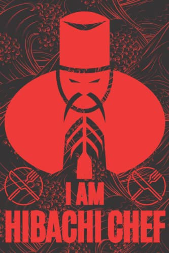 I Am Hibachi Chef: Blank Lined Journal For Write Down Grill Teppanyaki Recipes And Other Essential Cooking Recipes Great Gifts Ideas For Kitchen Worker Hibachi Chef Notebook