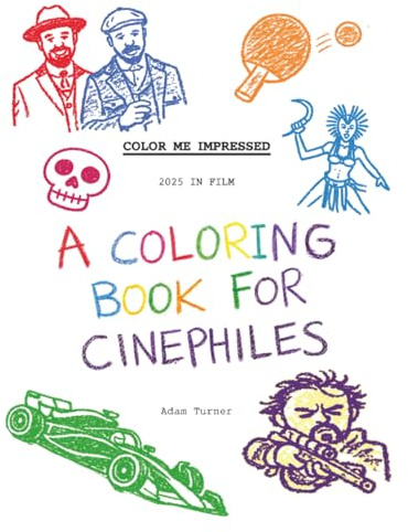 Color Me Impressed - 2025 in Film: A Coloring Book for Cinephiles