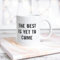 Tasse en céramique « The Best is Yet to Come » - Tasse à café en porcelaine pour café, thé et lait - 325 ml