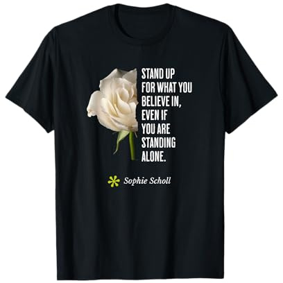 Sophie Scholl Citation Inspirante Opposition Anniversaire 9 mai T-Shirt