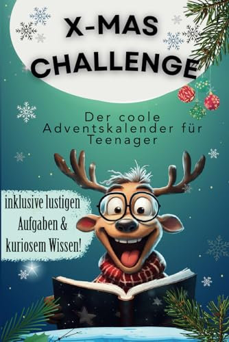 X-mas Challenge: Der coole Adventskalender für Teenager! Inklusive lustigen Aufgaben und kuriosem Wissen!