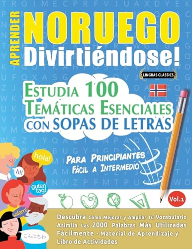 APRENDER NORUEGO DIVIRTIÉNDOSE! - PARA PRINCIPIANTES: FÁCIL A INTERMEDIO - ESTUDIA 100 TEMÁTICAS ESENCIALES CON SOPAS DE LETRAS - VOL.1