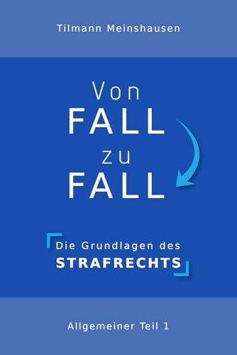 Von Fall zu Fall: Die Grundlagen des Strafrechts - Allgemeiner Teil 1