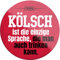 schilderkreis24 – Lustiger Bier Trink Spruch “Kölsch ist die einzige Sprache Trinken kann“ Köln Magnet Deko Kühlschrankmagnet Humor witzige Geschenkidee Geburtstag Weihnachten 8x8 cm