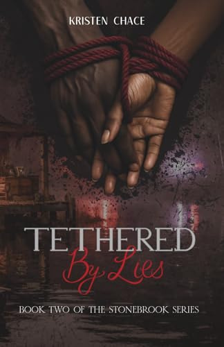 Tethered By Lies (Stonebrook Series, Band 2)