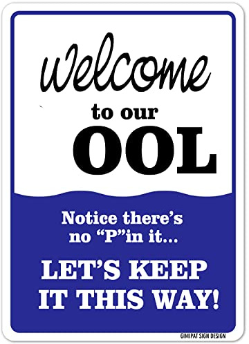 GIMIPAT Aluminiumschild Welcome to our pool note there's no p in it let's keep it this way, Poolschild, 30,5 x 20,3 cm, lichtbeständig, für den Innen- und Außenbereich