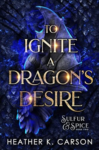 To Ignite a Dragon's Desire (Sulfur & Spice Book 2)