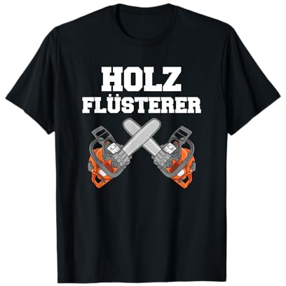 Holzflüsterer Förster Jäger Holzfäller Tischler T-Shirt