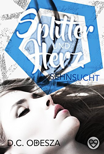 Splitter und Herz: Sehnsucht (Spiegel und Scherben 4)