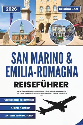 San Marino und Emilia-Romagna Reiseführer 2026: Der aktuellste Begleiter mit detaillierten Karten, kuratierten Reiserouten und Insider-Tipps für die besten Orte zum Besuchen, Essen, Erkunden und mehr