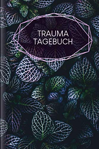 Trauma Tagebuch: Tagebuch für Mental Health für alle mit Trauma-Erfahrungen zum Ausfüllen | Motiv: Blätter