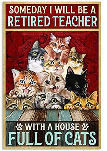 Blechschild mit Aufschrift Someday I will be a retired teacher with a house full of cats Poster, 20,3 x 30,5 cm
