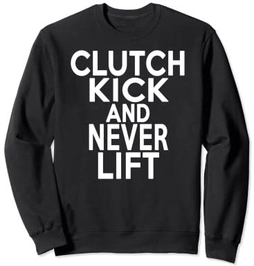 Drifting T-Shirt „Clutch Kick and Never Lift“ Sweatshirt