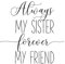 A4-Wandkunst-Poster „Always My Sister Forever My Friend“, Kinderzimmer-Kunst, Mädchen-Zitate, Raumdekoration