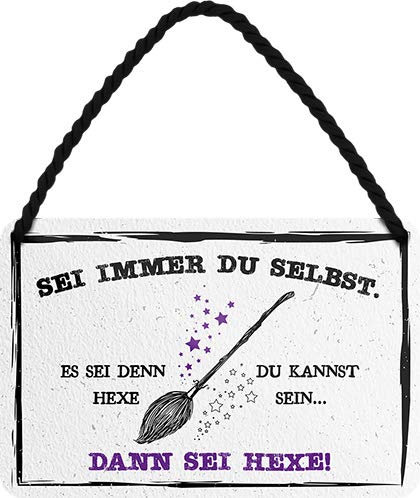 Blechschild Lustiger Spruch ”Sei immer du Selbst. Hexe..“ Deko Hängeschild Besen Zaubern Vintage Retro Geschenkidee Geschenk Geburtstag Weihnachten für deine beste Freundin 18x12 cm