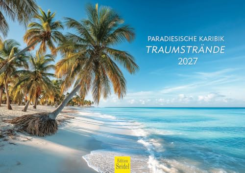Edition Seidel Premium Kalender Paradiesische Karibik Traumstrände 2027 Format DIN A4 Wandkalender Amerika Südamerika Karibik Meer Strand Küste Palmen