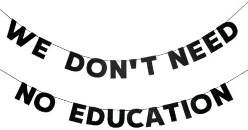 Banner mit Aufschrift We Don't Need No Education, schwarze Buchstaben, Partydekoration, Stimmung, Motivation, Feier