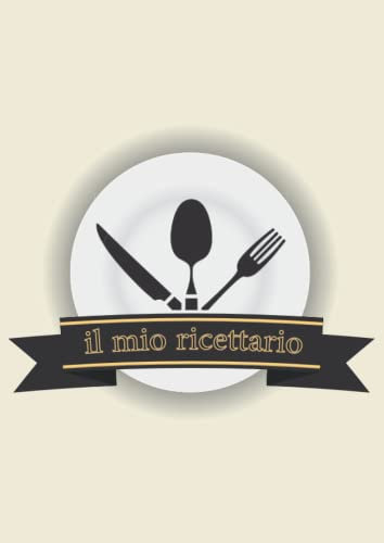 Il mio ricettario: Quaderno per ricette per annotare fino a 99 preparazioni