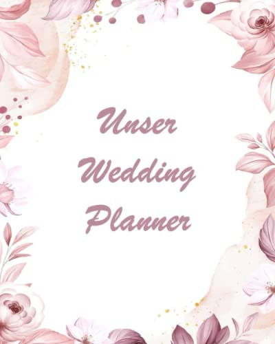 Unser Wedding Planner: Hochzeitsplaner Buch in Farbe als perfekter Teil des Hochzeitsordners. Tolles Geschenk zur Verlobung. Notizbuch um die Hochzeit zu planen.