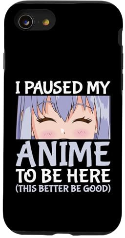 I Paused My Anime To Be Here Otaku Anime Merch Case for iPhone SE (2020) / 7 / 8