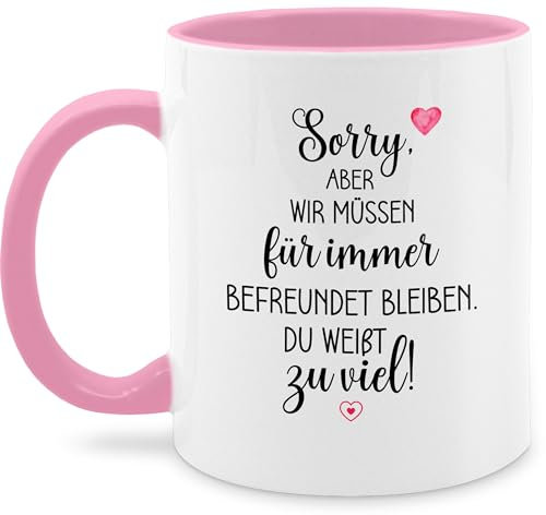 Tasse Tassen 325ml - Sorry aber wir müssen für immer befreundet bleiben | Geschenk für beste Freundin | BFF Geschenke | Geburtstagsgeschenke für Freundin | Freunde Geschenk - 325 ml - Rosa
