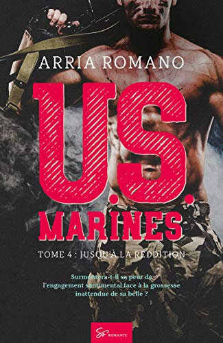 U.S. Marines - Jusqu'à la reddition: Romance Saga Militaire entre tradition et passion chez les Marines